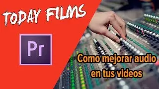 Como mejorar el audio de tus videos con Premiere CC 2017