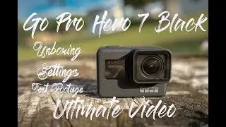 The Ultimate GoPro Hero 7 Black Video