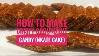 How to make deliciously crispy and crunchy groundnut candy with just two ingredients (Nkate)