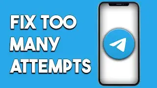 How To Fix Telegram Too Many Attempts Please Try Again Later