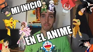 MIS INICIOS EN EL ANIME