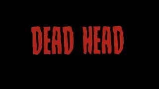 Dead Head - Teaser