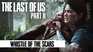 The Last of Us Part II | Whistle of The Scars