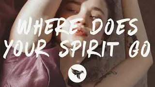 The Kid LAROI - WHERE DOES YOUR SPIRIT GO? (Lyrics)