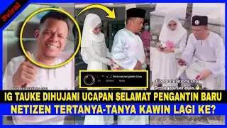 IG TAUKE JAMBU DI Hujani Ucapan SELAMAT PENGANTIN BARU. Netizen Tertanya-Tanya KAWIN LAGI KE?