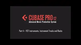 Cubase 12 Tutorial 04 – VST Instruments, Instrument Tracks and Racks