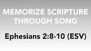 Ephesians 2:8-10 (ESV) - By Grace - Memorize Scripture through Song