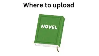 Sites to upload or write novels