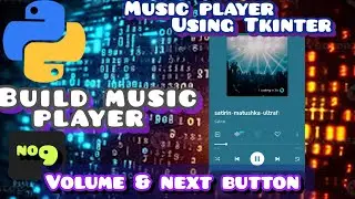 How to Create Music Player Using Python with Tkinter | Next and Volume Button