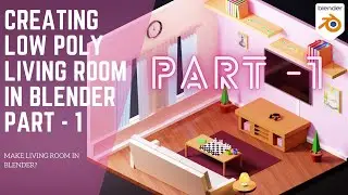 Part 1 | Creating Low poly living room Blender tutorial