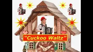 On the accordion. The Happy “Cuckoo Waltz”.