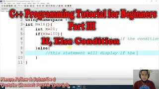 C++ Programming Tutorial for Beginners Part III using (If, Else Condition).