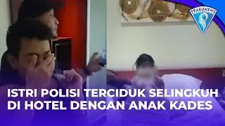 VIRAL, Istri Polisi di Banyuasin Selingkuh, Di Gerebek Suami  Sedang dengan Anak Kades di Hotel