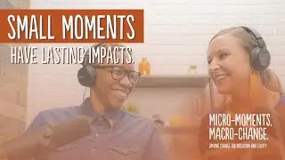 Small Moments Have Lasting Impacts