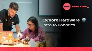 Explore Hardware: Intro to Robotics 🤖 | Session 1