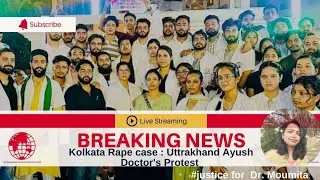 MASSIVE PROTEST by Ayush Doctors Uttrakhand  in support of #RGKAR Medical College