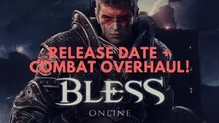 Bless Online - NA Steam Release Date, B2P, & Combat Overhaul!