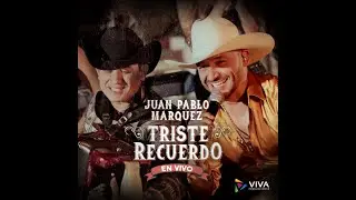 Juan Pablo Márquez - Triste Recuerdo - live
