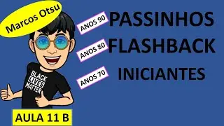 AULA DE PASSINHOS FLASHBACK FÁCIL 11B - INICIANTES - LINE DANCE FOR BEGINNER
