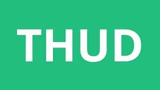 How To Pronounce Thud - Pronunciation Academy