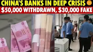China’s Banks in Deep Crisis: $50,000 Withdrawn, $30,000 Found to Be Fake