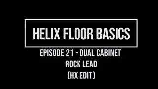 Helix Floor Basics Episode 21 - Dual Cabinet Rock Lead (HX edit)