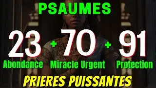 PSAUMES 23+ 70+ 91 : Prière pour Obtenir Abondance, Protection et Miracle Urgent - partie 1