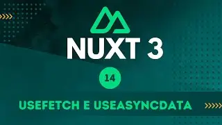 14 - useFetch e useAsyncData - Nuxt 3