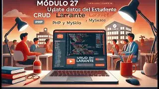27 Módulo: Update datos del Estudiantes CRUD Laravel Sistema Universitario FullStack (PHP y MySQL)