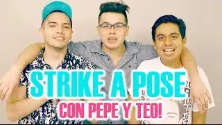 STRIKE A POSE - CON PEPE Y TEO!