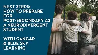 How to prepare for post-secondary as a neurodivergent student | CanGap & Blue Sky Learning