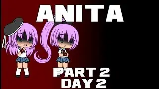 Anita | Part 2 | Day 2 | GachaLife Mini Series
