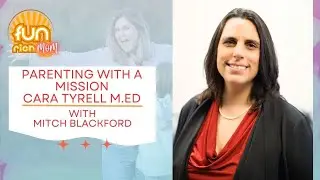 Parenting with a Mission featuring Cara Tyrell M.Ed