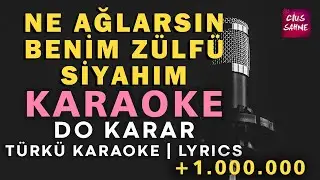 Ne Ağlarsın Benim Zülfü Siyahım – Türkü Karaoke | Altyapısı ve Sözleriyle (Lyrics) - Do