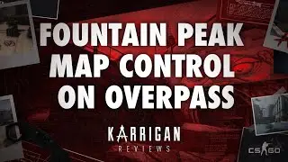 How to Gain Map Control With Fountain Peak Overpass - karrigan Reviews #5 CS:GO