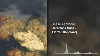 Jacaranda Muse - Let You Go (cover)