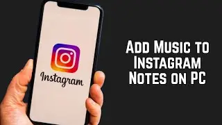 How to Add Music to Instagram Notes on PC/Laptop (2025 UPDATED GUIDE)