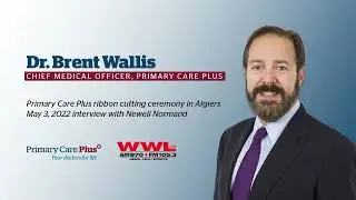 Algiers Clinic Grand Opening - Dr. Brent Wallis on WWL Radio