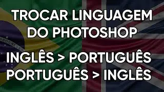 Trocar linguagem do Photoshop Inglês p/ Português e Português p/ Inglês. Fácil, rápido, sem programa