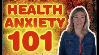 Health Anxiety 101 