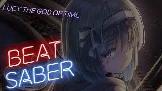 Lucy the God of Time - Modchart Beatsaber