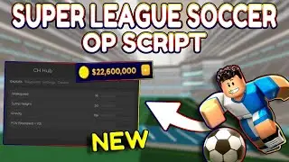 *NEW* Super League Soccer OP Script (PASTEBIN) 2025