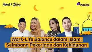 Work-Life Balance dalam Islam: Seimbang Pekerjaan dan Kehidupan | Shihab & Shihab
