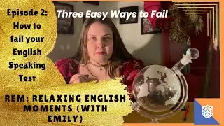 Three Ways To Fail Your Speaking Test | REM English | Episode 2