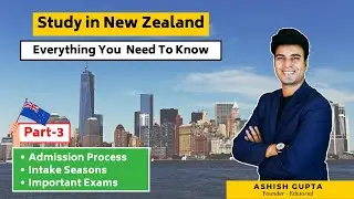 Study in New Zealand Part 3   Admission Process   Intake Seasons   Important Exams
