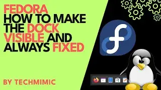 How to make the DOCK VISIBLE and always FIXED in FEDORA 40