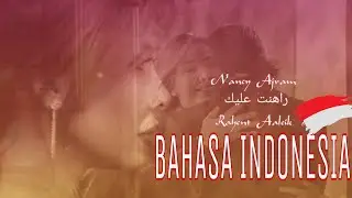 Rahent Aaleik | Nancy Ajram | Indonesian Translation | نانسى عجرم راهنت عليك