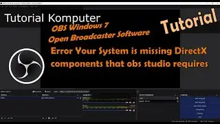 Tutorial OBS Studio Error Your system is missing DirectX components that OBS Studio requires