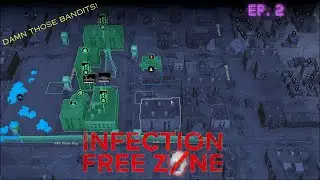Expansion, Bandits, and More! | Infection Free Zone | Ep. 2