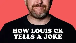 How Louis CK Tells A Joke